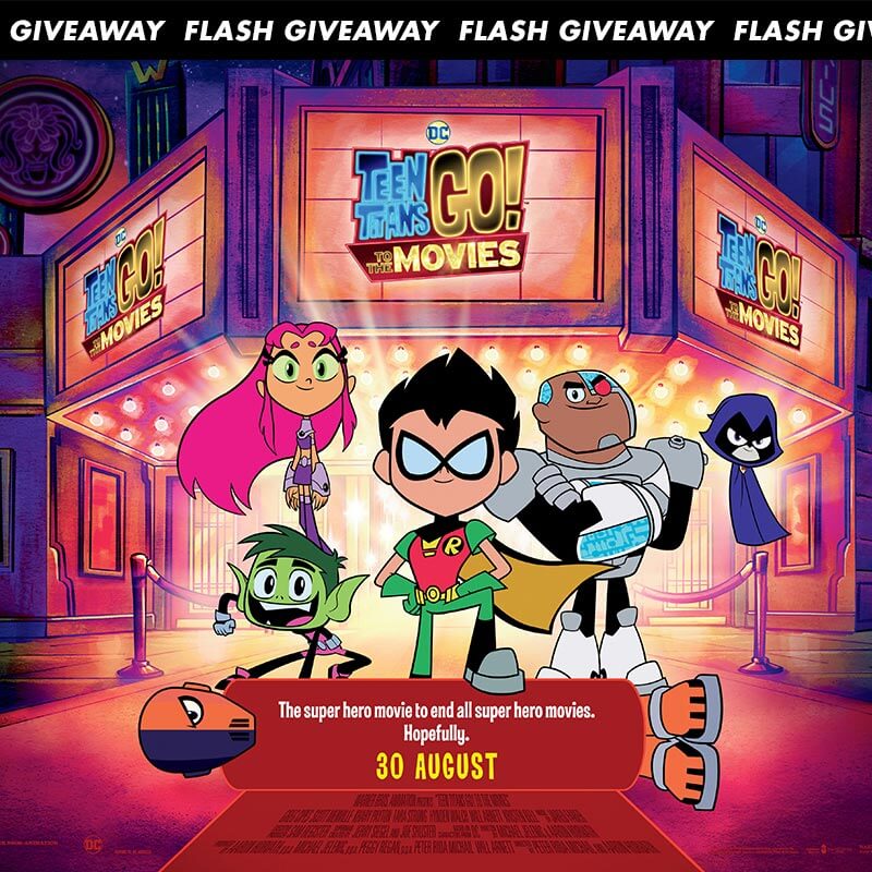 [CLOSED] 120 MIN FLASH GIVEAWAY: 'Teen Titans GO! To The Movies' Preview Tickets